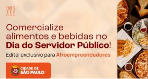 Os interessados devem ser credenciados no programa SP Afroempreendedor; inscrições estão disponíveis até 25 de outubro