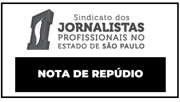 SJSP e Fenaj denunciam ataques a jornalista em SP