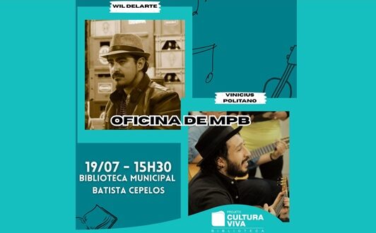Biblioteca Batista Cepelos recebe oficina gratuita de MPB em 19 de julho com Vinícius Politano e Wil Delarte, via projeto Cultura Viva.