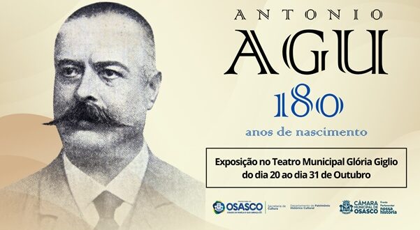 Mostra no Teatro Glória Giglio celebra os 180 anos de Antônio Agú, promovida pela Secretaria de Cultura e Câmara de Osasco.