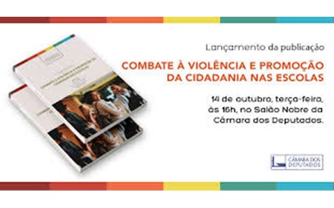 Câmara dos Deputados apresenta publicação da série Estudos Estratégicos sobre combate à violência e cidadania nas escolas.