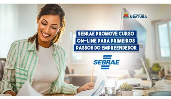 Sebrae Aqui Ubatuba promove curso on-line para primeiros passos do empreendedor